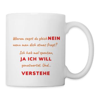 Warum sagst du gleich NEIN - Tasse - Weiß - Rechts