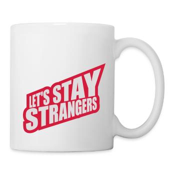 lets stay strangers quote - Mug - white - Right
