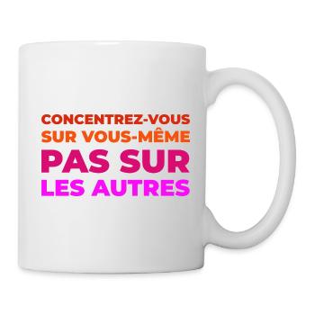 Concentrez vous sur vous meme - Mug blanc - blanc - Droite