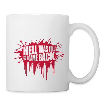 hell was full Zitat - Tasse - Weiß - Rechts