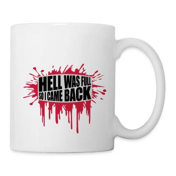 hell was full Zitat - Tasse - Weiß - Rechts