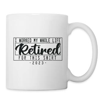 Retired I Worked My Whole Life For This Shirt - Mug blanc - blanc - Droite