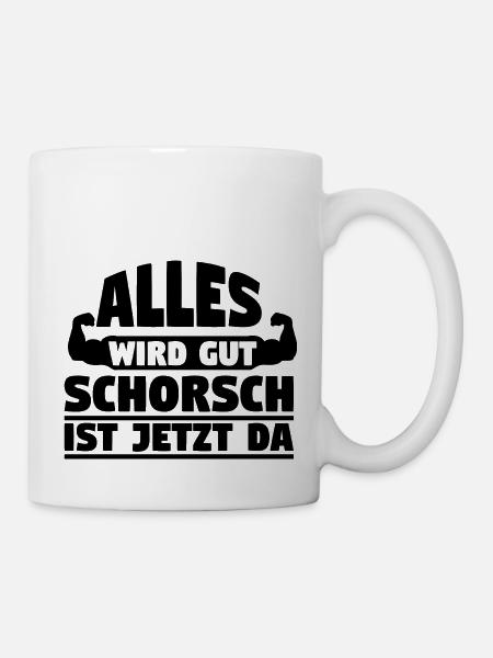 Alles wird gut Schorsch ist jetzt da - Tasse - Weiß