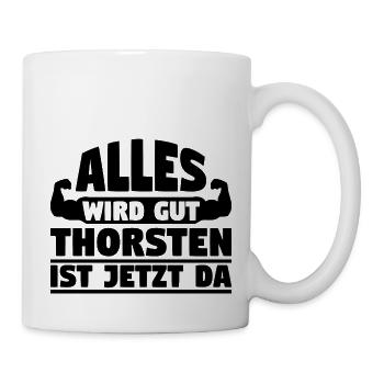 Alles wird gut Thorsten ist jetzt da - Tasse - Weiß - Rechts