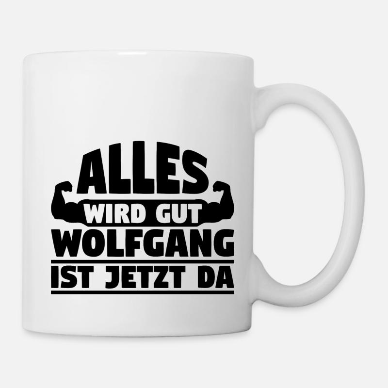 Alles wird gut Wolfgang ist jetzt da - Tasse - Weiß