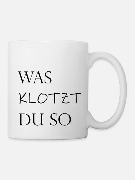 was klotzt du so - Schriftzug - Tasse - Weiß