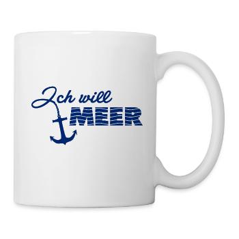 Ich will Meer - Tasse - Weiß - Rechts
