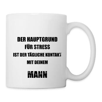 Hauptgrund für Stress - Mann - lustiger Spruch - Tasse - Weiß - Rechts