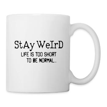 Stay weird, Life is too short to be normal - Mug - white - Right