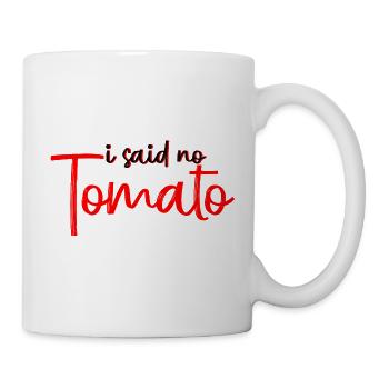 I Said No Tomato 2 - Mug - white - Right