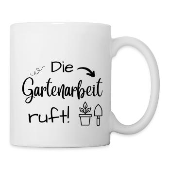 "Die Gartenarbeit ruft" Frühlingsdesign,Frühling - Tasse - Weiß - Rechts