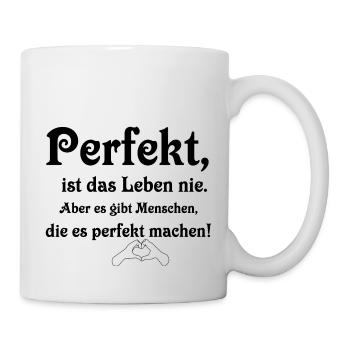 Perfekt ist das Leben nie - Tasse - Weiß - Rechts