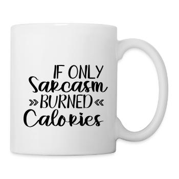 If Only Sarcasm Burned Calories - Mug - white - Right