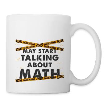 May Start Talking About Math Shirt for Teacher - Mug - white - Right
