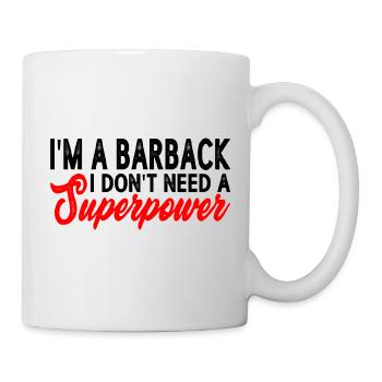 I'm A Barback I Don't Need A Superpower 3 - Tasse - Weiß - Rechts