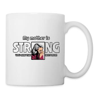 My mother is strong My Mom Mother Day - Tasse - Weiß - Rechts