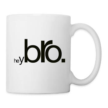Hey Bro - Tasse - Weiß - Rechts