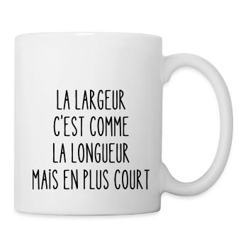 la largeur c'est comme la longueur - Mug blanc - blanc - Droite