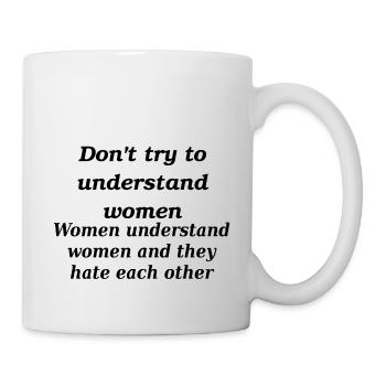 Don't try to understand women - Mug - white - Right