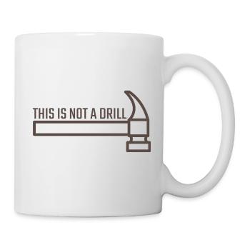 this is not a drill - Mug - white - Right