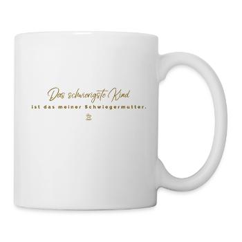 Das schwierigste Kind ist das meiner Schwiegermutt - Tasse - Weiß - Rechts