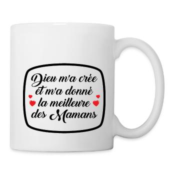 Dieu m'a crée etm'a donné la meilleure des mamans - Mug blanc - blanc - Droite