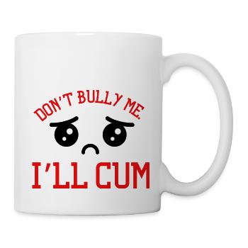Don't Bully Me I'll Come - Mug - white - Right