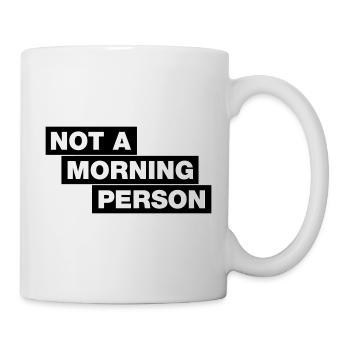Not A Morning Person - Typo Statement - Tasse - Weiß - Rechts