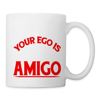 Your Ego Is Not Your Amigo 29 - Mug - white - Right
