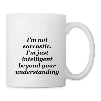 I'm not sarcastic, I' just intelligent - Mug - white - Right