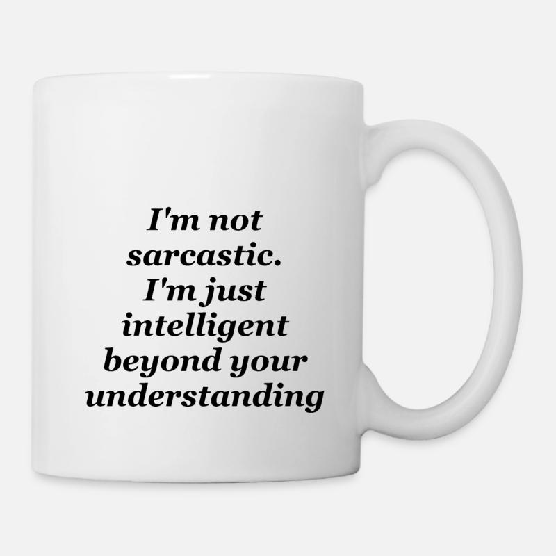I'm not sarcastic, I' just intelligent - Mug - white