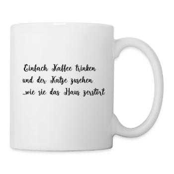 Katze zerstört das Haus aber es gibt ja Kaffee - Tasse - Weiß - Rechts