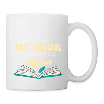 Ask Me About My Book Published Author Book Novel W - Tasse - Weiß - Rechts