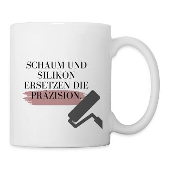 Schaum und Silikon halten so einige Gebäude zusam. - Tasse - Weiß - Rechts