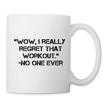 Wow i really regret that workout no one ever - Tasse - Weiß - Rechts