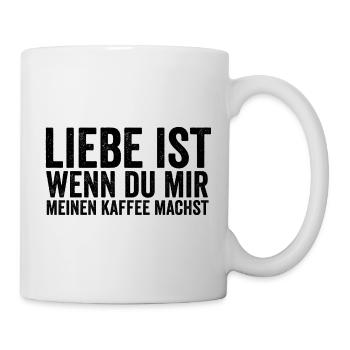 Liebe Ist Wenn Du Mir Meinen Kaffee Machst - Tasse - Weiß - Rechts