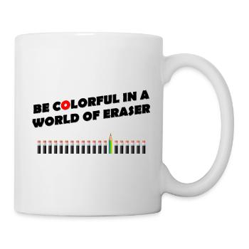 be colorful in a world of eraser - Buntstifte - Tasse - Weiß - Rechts