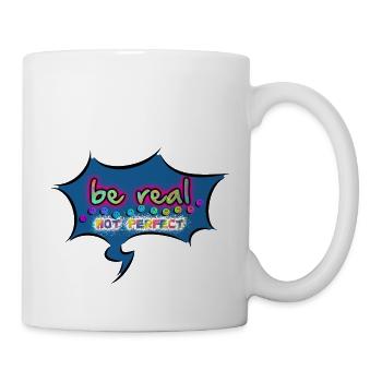 be real, not perfect - Tasse - Weiß - Rechts