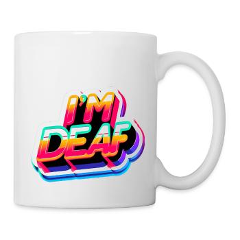 I'm Deaf 45 - Tasse - Weiß - Rechts