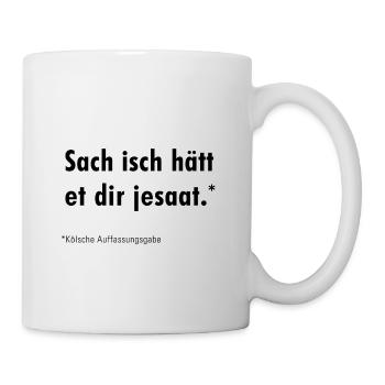 Sach isch hätt et dir jesaat - Mug - white - Right