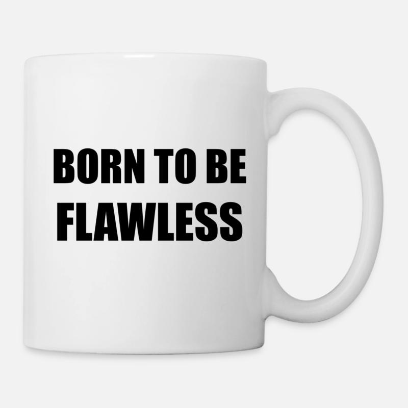 BORN TO BE FLAWLESS - Tasse - Weiß