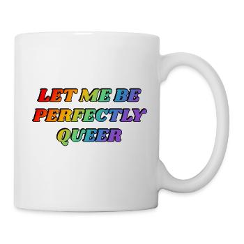 Lass mich vollkommen queer sein - Tasse - Weiß - Rechts
