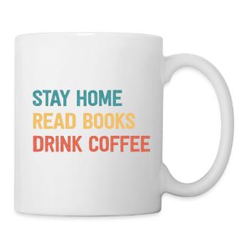Stay Home Read Books Drink Coffee - Tasse - Weiß - Rechts