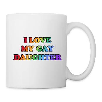 Ich liebe meine schwule Tochter - Tasse - Weiß - Rechts
