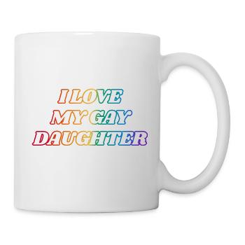Ich liebe meine schwule Tochter - Tasse - Weiß - Rechts