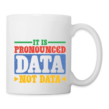 it is pronounced data not data 2 - Mug - white - Right