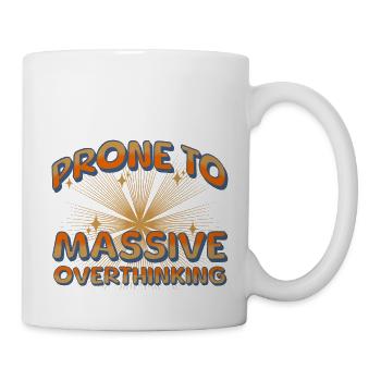 Neige zu massivem overthinking - Tasse - Weiß - Rechts