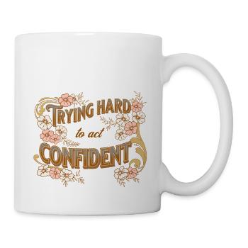 trying hard to act confident - Tasse - Weiß - Rechts