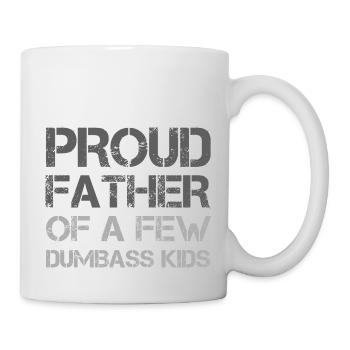 PROUD FATHER OF A FEW DUMBASS KIDS - Mug - white - Right
