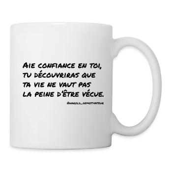 Aie confiance en toi... - Mug blanc - blanc - Droite